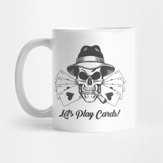 Skull in Gangster Hat with Playing Cards and Wording Lets play Cards by devaleta